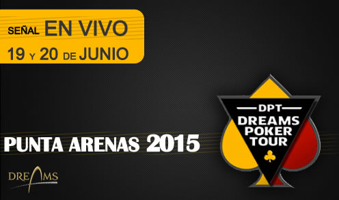 dreams poker tour punta arenas junio 2015 noticia en directo